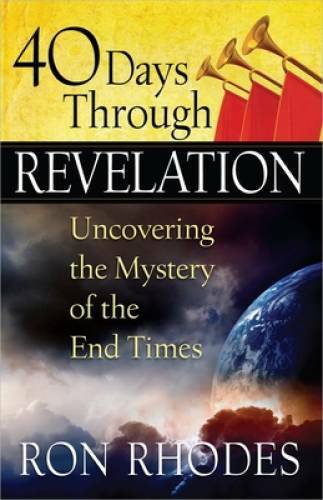 40 Days Through Revelation: Uncovering the Mystery of the End Times – GOOD