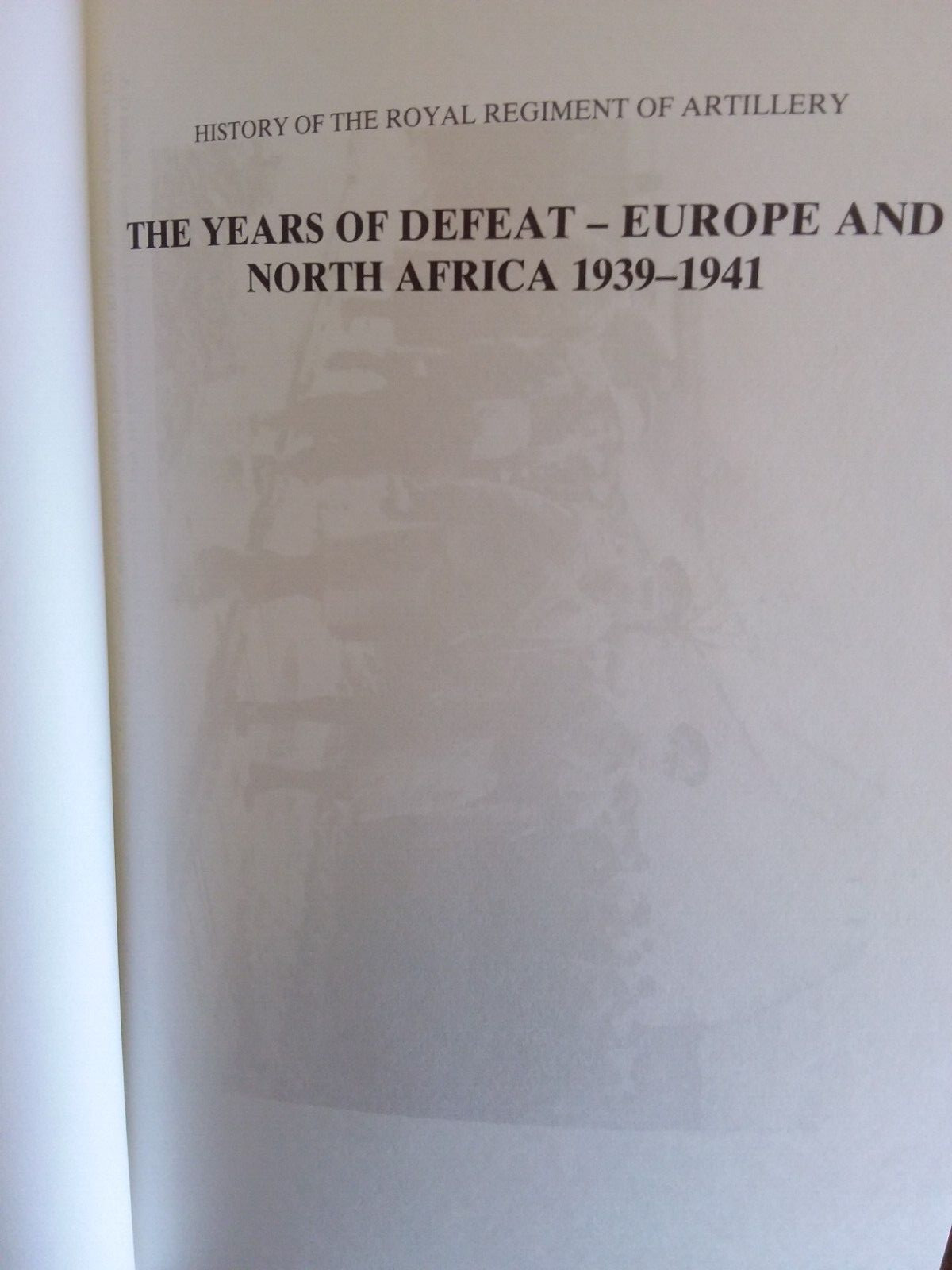 History of the Royal Regiment of Artillery – The Years of Defeat 1939 – 41