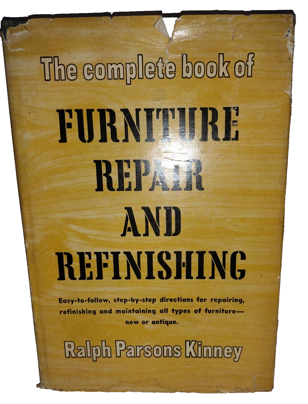 Complete Book of Furniture Repair and Refinishing 1950 Ralph Kinney
