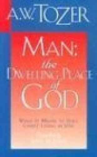 Man: The Dwelling Place of God – Paperback, by Aiden Tozer – Very Good