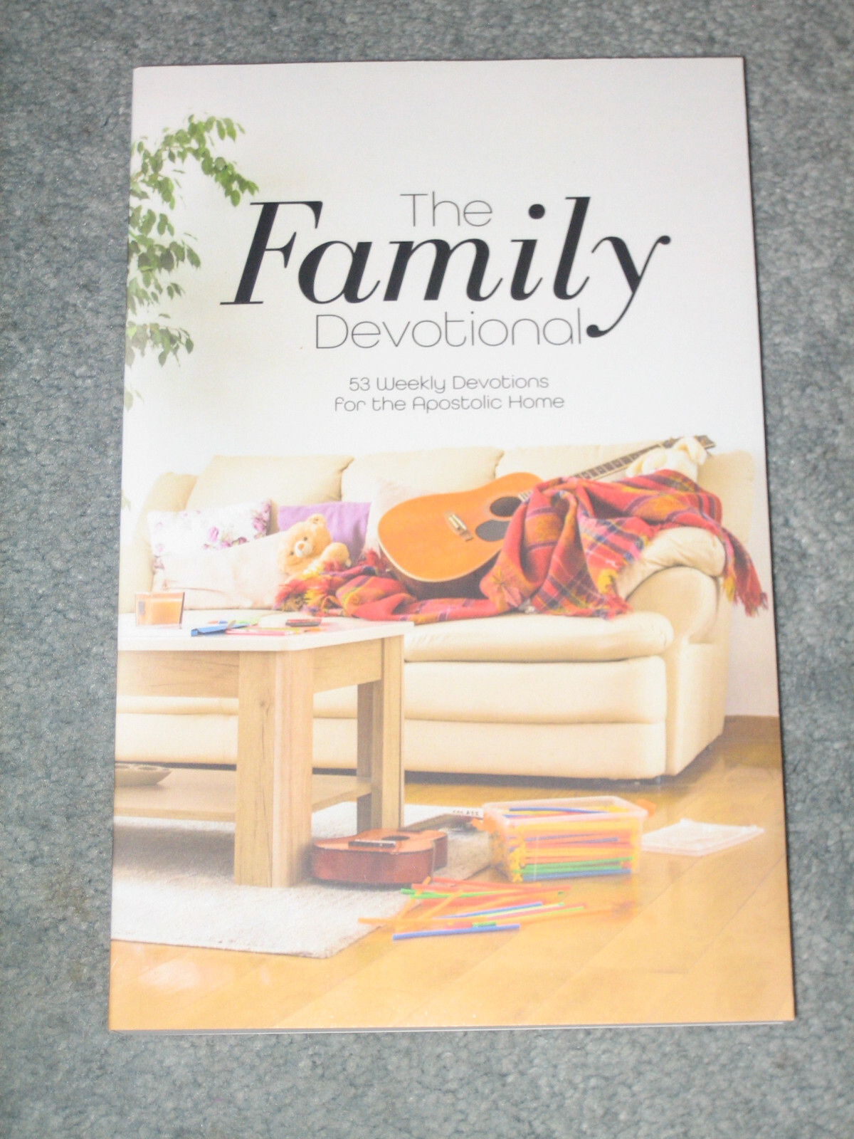 The Family Devotional 53 Weekly Devotions for the Apostolic Home Paperback