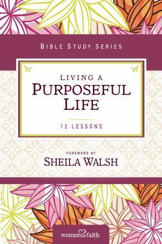Living a Purposeful Life, Paperback by Kinde, Christa; Walsh, Sheila (FRW), B…