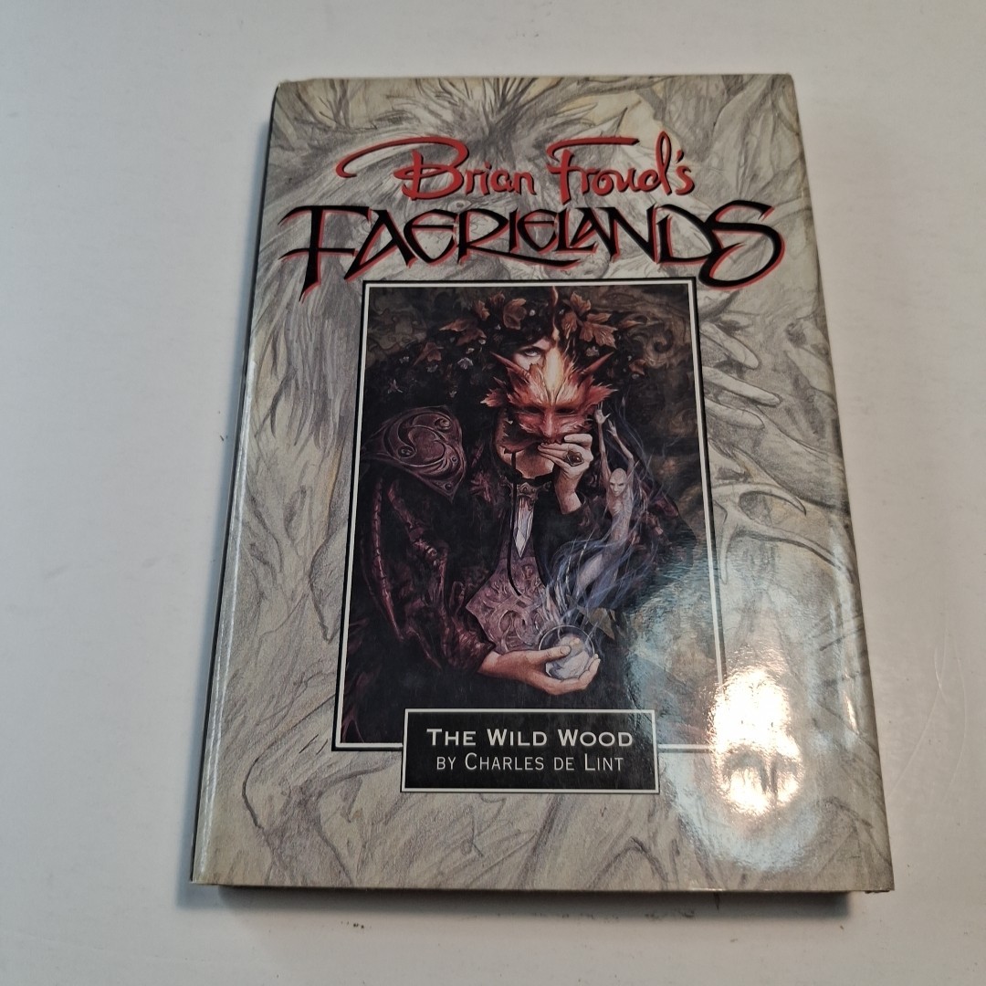 Brian Froud’s Faerielands: The Wild Wood – Charles de Lint – 1st Ed Hardcover