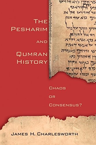 THE PESHARIM AND QUMRAN HISTORY: CHAOS OR CONSENSUS By James H. Charlesworth VG+