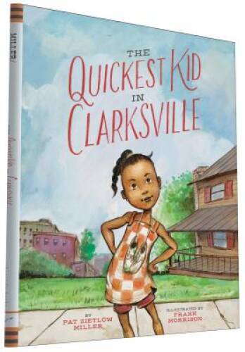 The Quickest Kid in Clarksville – Hardcover By Miller, Pat Zietlow – GOOD