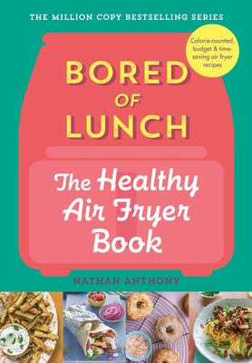 Ebury Press Bored of Lunch The Healthy Air Fryer Book Calorie-counter, budget…
