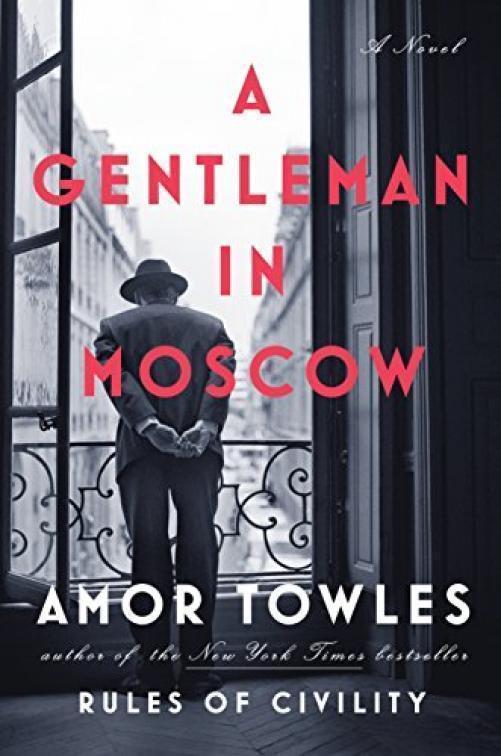 A Gentleman in Moscow: A Novel – Hardcover By Towles, Amor – GOOD