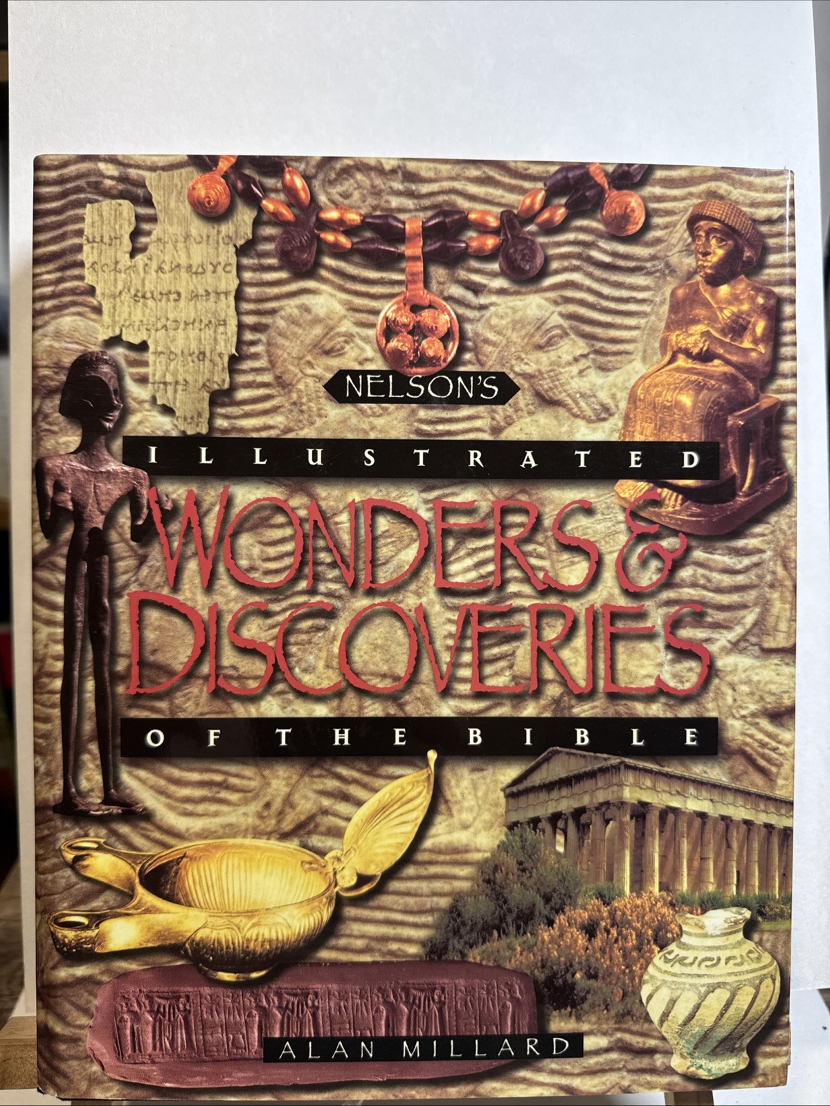 Nelson’s Illustrated Wonders and Discoveries of the Bible by Alan R. Millard and