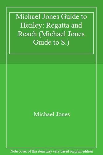 Michael Jones Guide to Henley: Regatta and Reach (Michael Jones