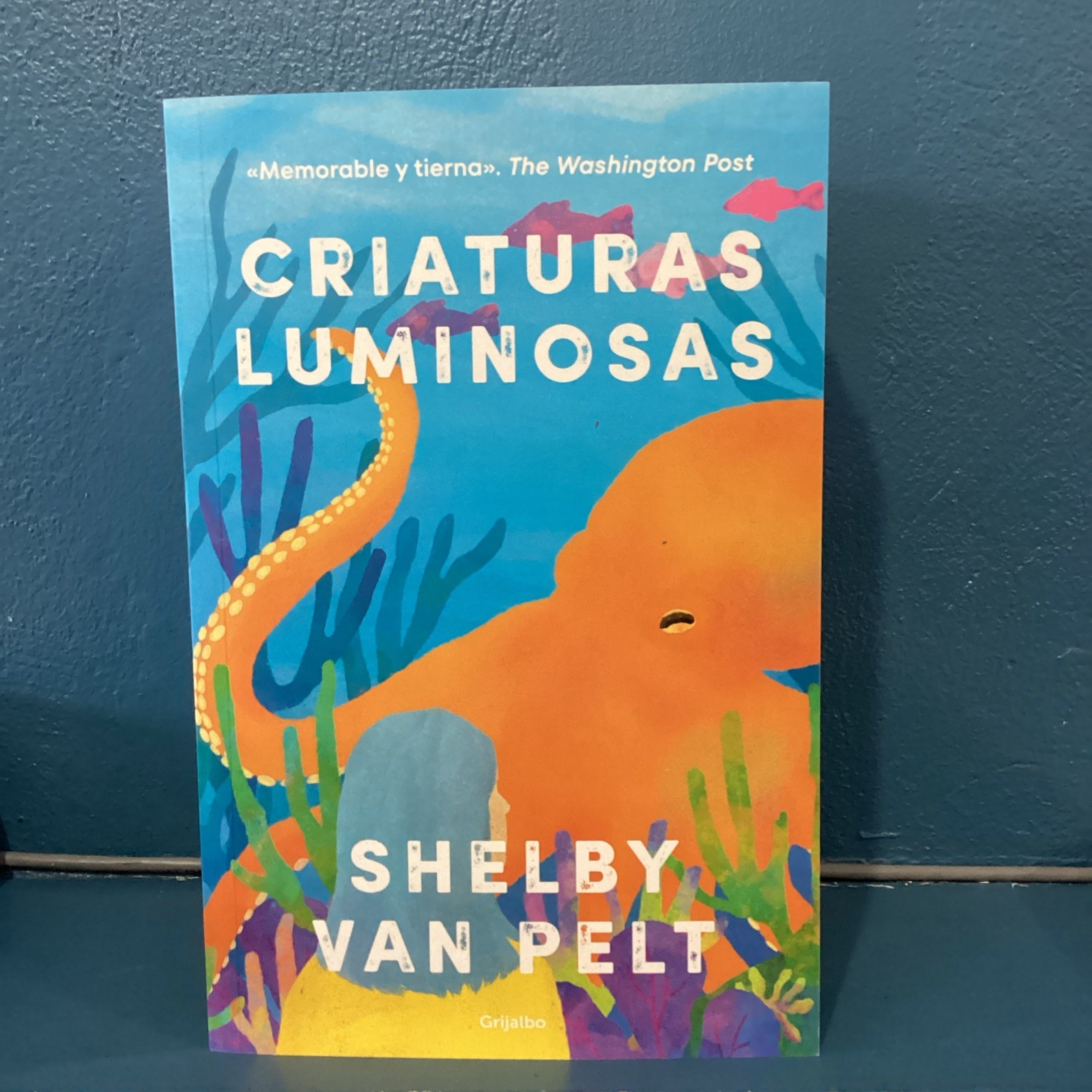 Criaturas luminosas / Remarkably Bright Creatures by Shelby Van Pelt (Spanish) P