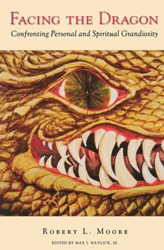 Facing the Dragon: Confronting Personal and Spiritual Grandiosity by Moore: New