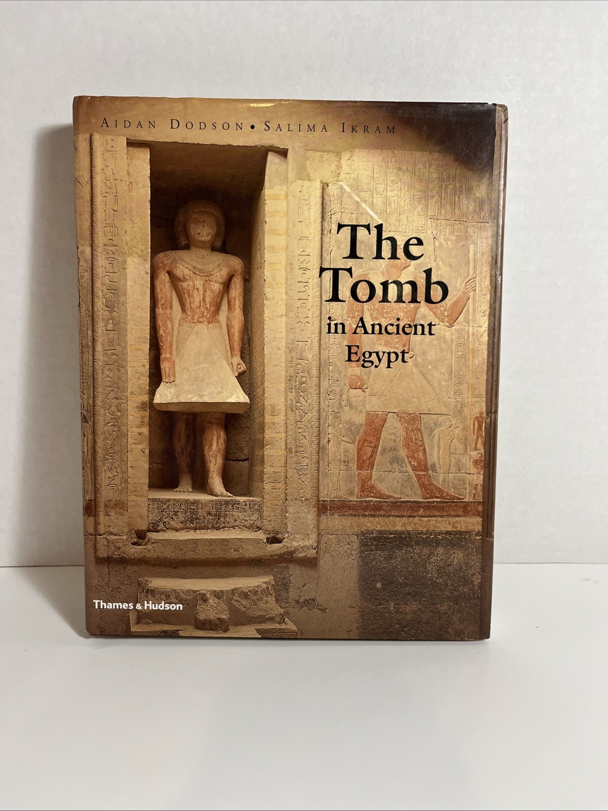 The Tomb in Ancient Egypt, Ikram, Salima,Dodson, Aidan, 9780500051399