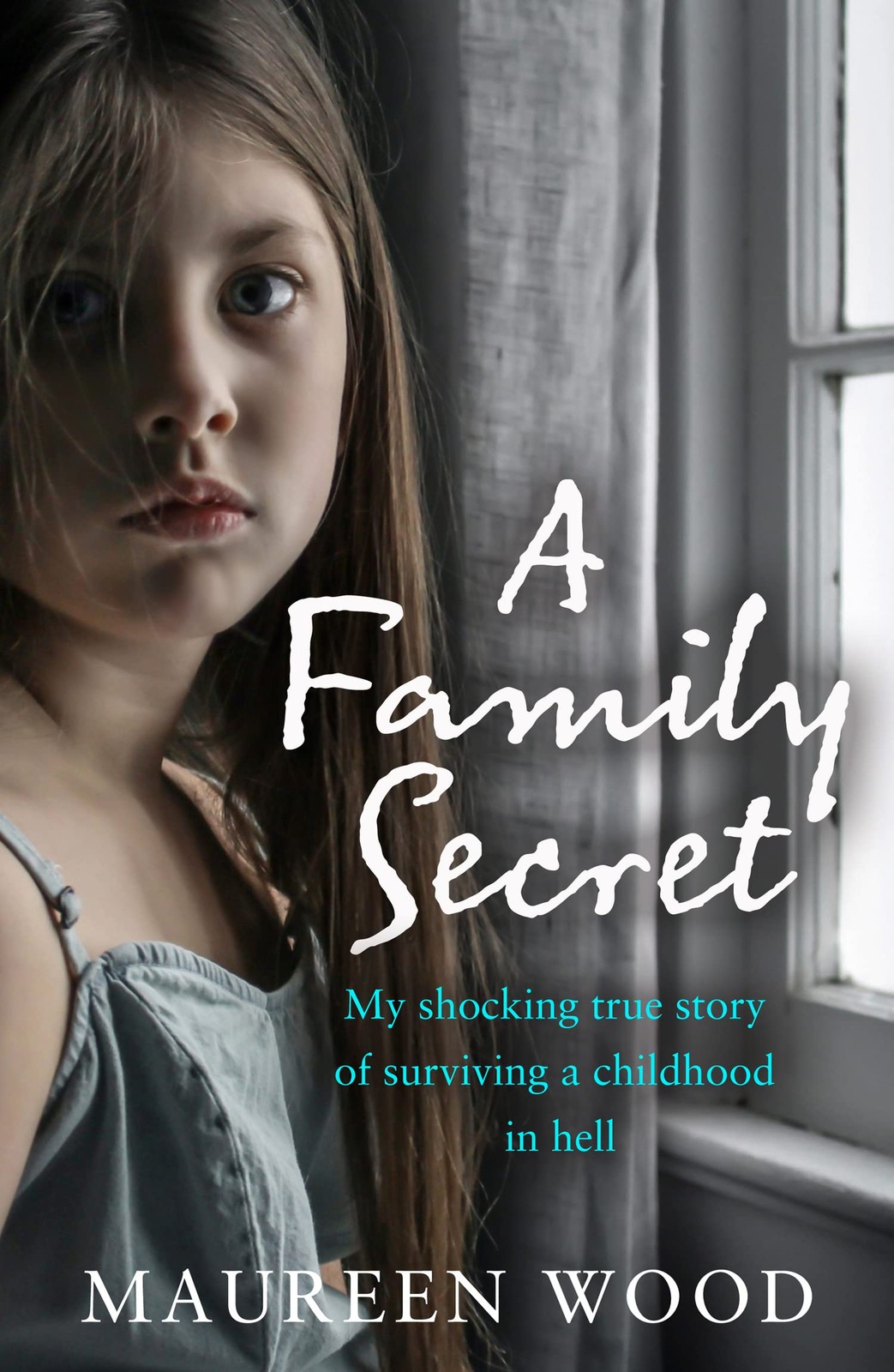 A Family Secret: My Shocking True Story of Surviving a Childhood in Hell – p…