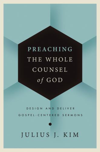 Preaching the Whole Counsel of God : Design and De