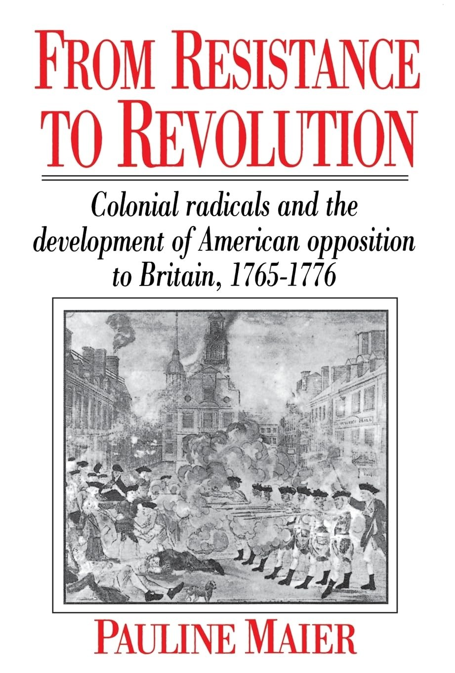 From Resistance to Revolution: Colonial Radicals and the Development of Amer…