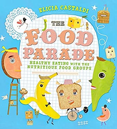 The Food Parade : Healthy Eating with the Nutritious Food Groups