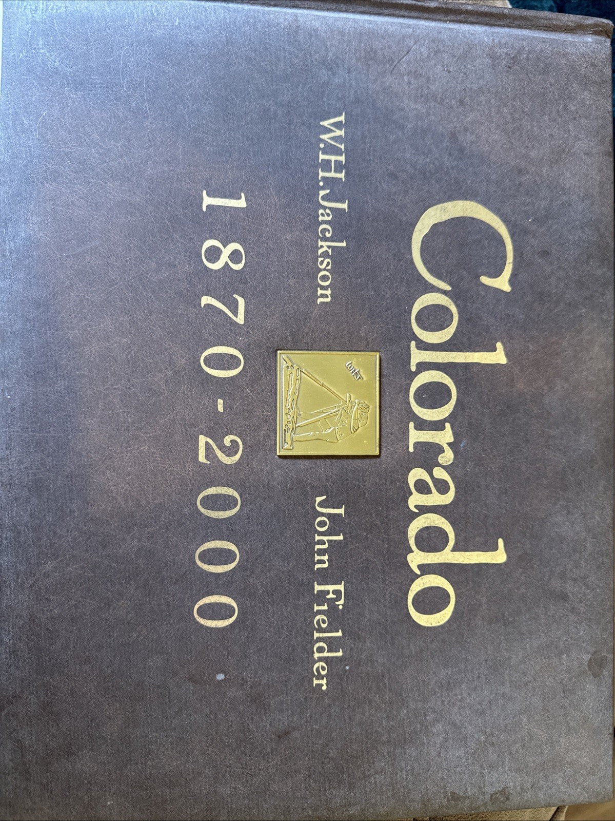 COLORADO 1870 – 2000 by W.H. Jackson, John Fielder – Faux-Leather Bound Book