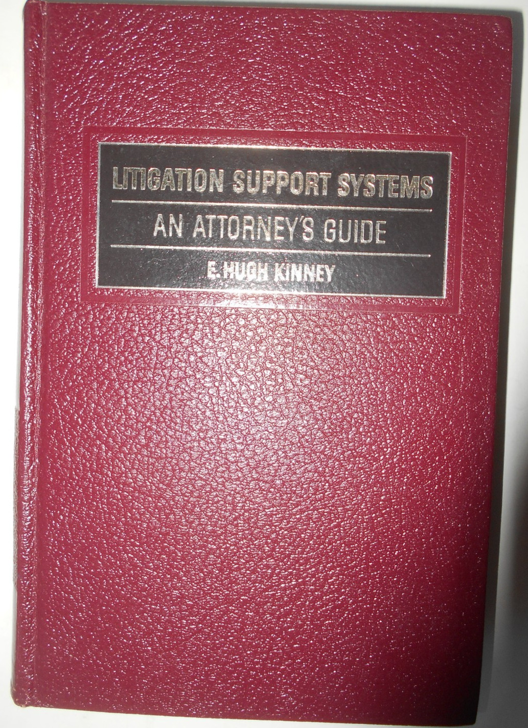 Litigation support Systems, An Attorney’s Guide by E. Hugh Kinney
