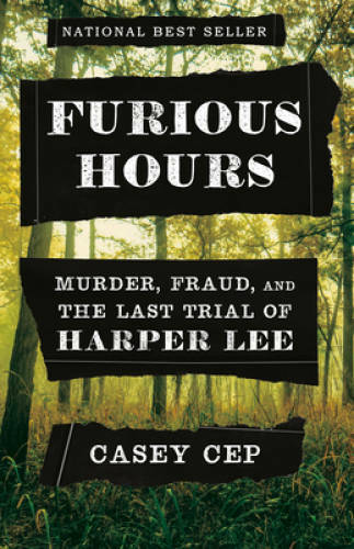 Furious Hours: Murder, Fraud, and the Last Trial of Harper Lee – VERY GOOD