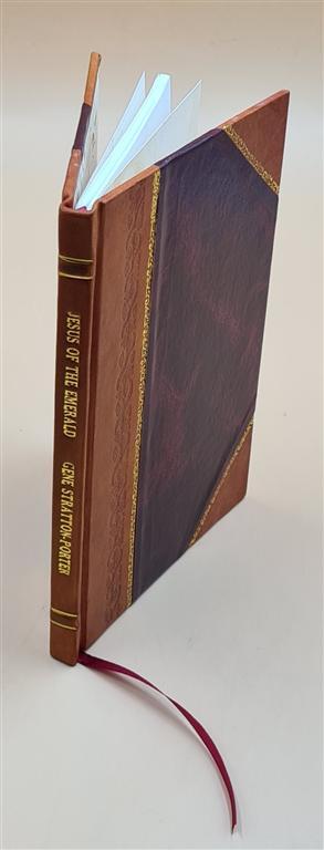Jesus Of The Emerald 1923 By Stratton-Porter, Gene [Leather Bound]