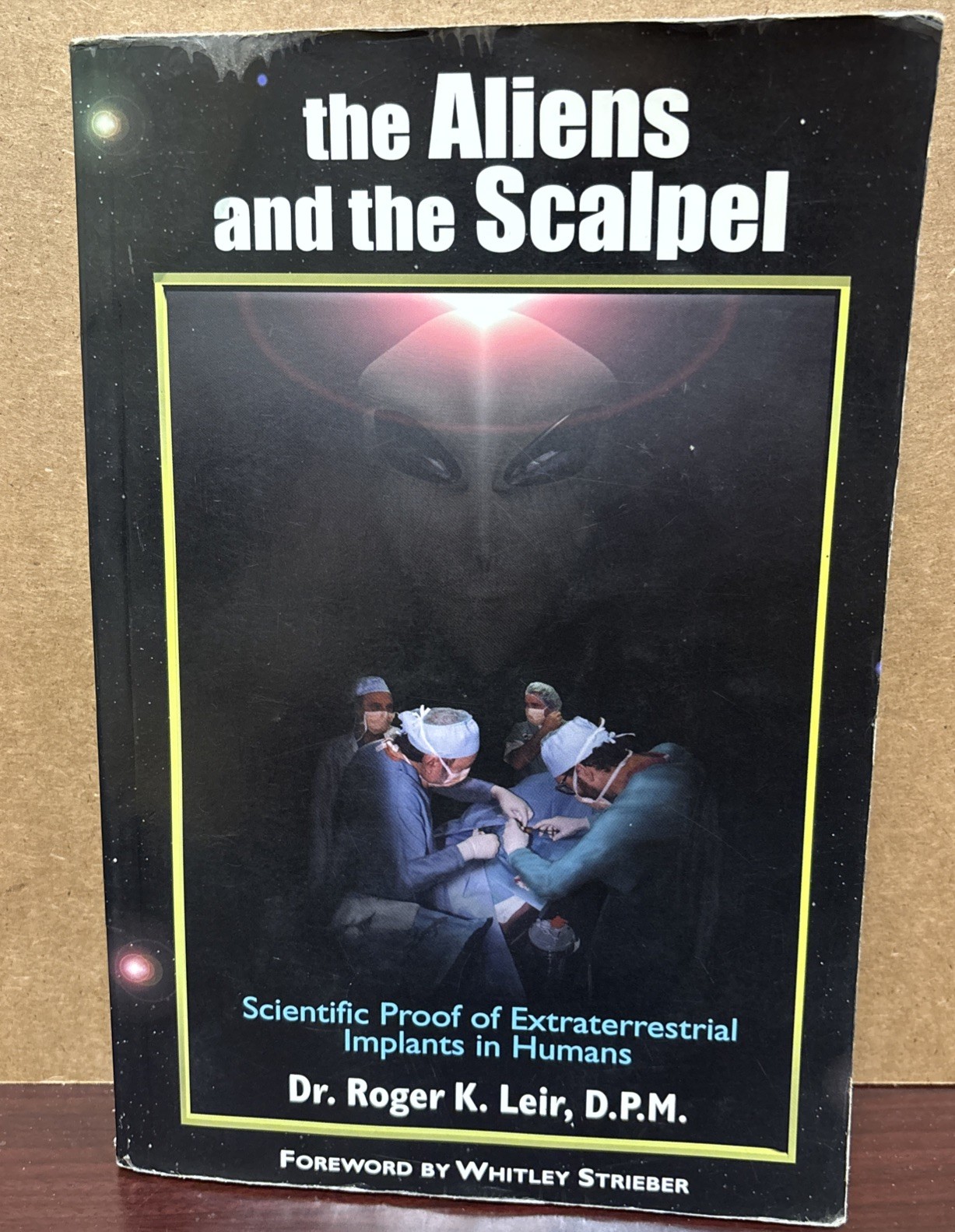 The Aliens and the Scalpel : Scientific Proof of Extraterrestrial Implant