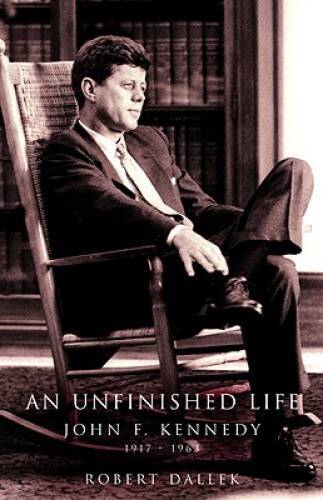 An Unfinished Life: John F. Kennedy, 1917-1963 – Hardcover – ACCEPTABLE