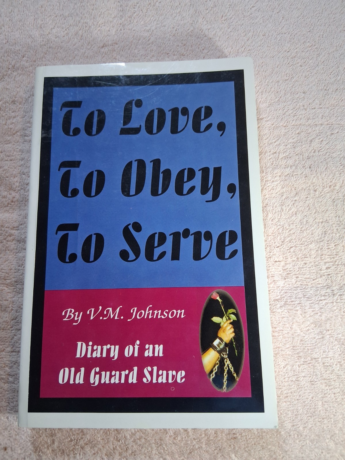 To Love, to Obey, to Serve: Diary of an Old Guard Slave – Sign by Author. 1st Ed
