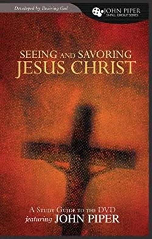 Seeing and Savoring Jesus Christ Paperback John Piper
