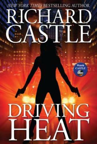Driving Heat (Nikki Heat) – Hardcover By Castle, Richard – GOOD