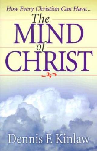 The Mind of Christ – Paperback By Kinlaw, Dennis F – GOOD