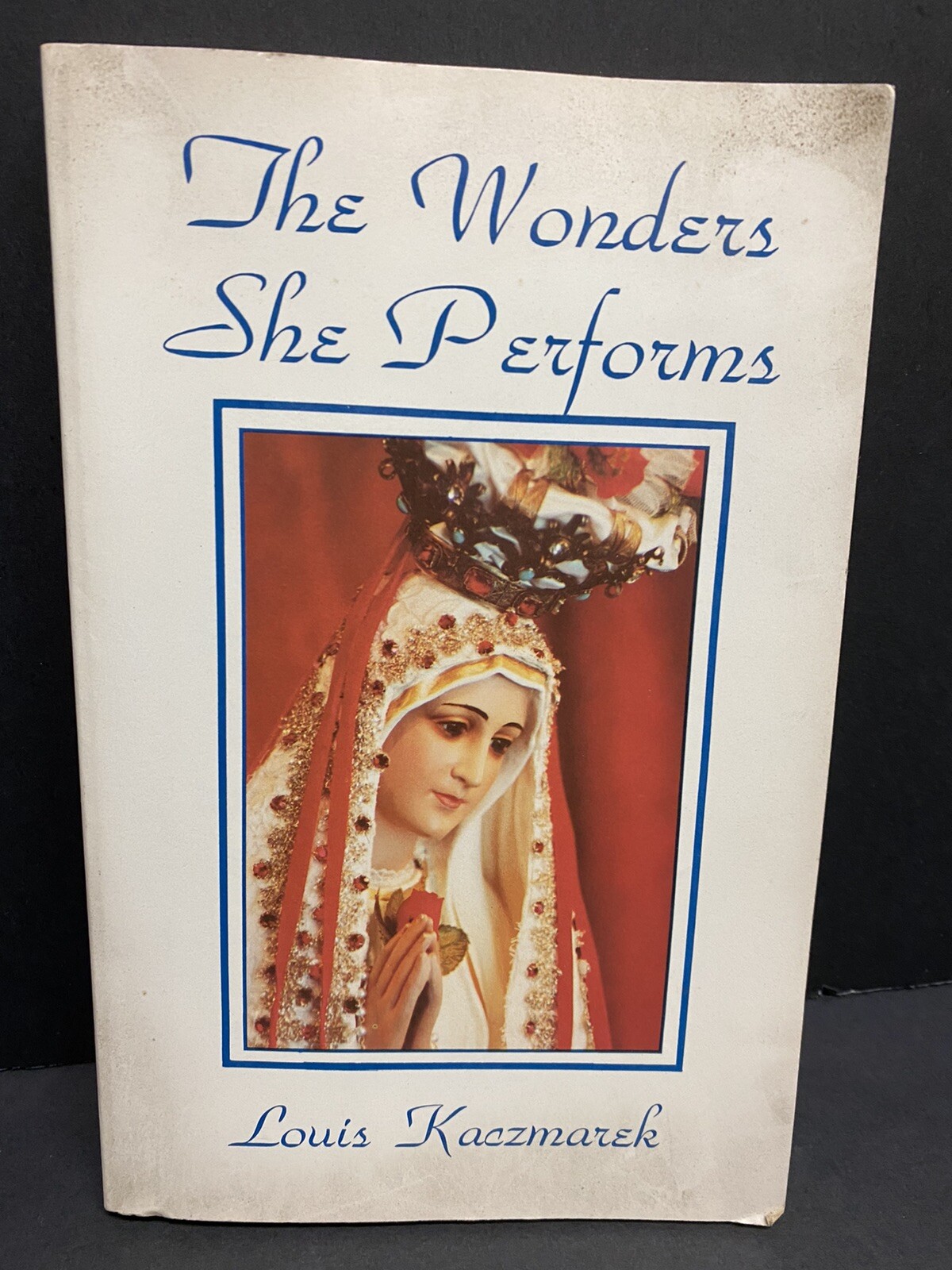 The Wonders She Performs Louis Kaczmarek 1986 Paperback SIGNED
