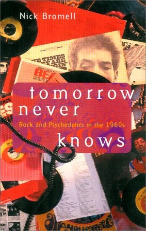 Tomorrow Never Knows: Rock and Psychedelics in the 1960s