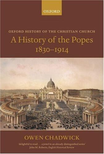 Oxford History of the Christian Church Ser.: A History of the Popes 1830-1914 by