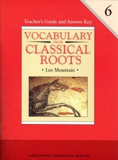 Vocabulary from Classical Roots Grade 6, Teacher’s Guide and Answer Key
