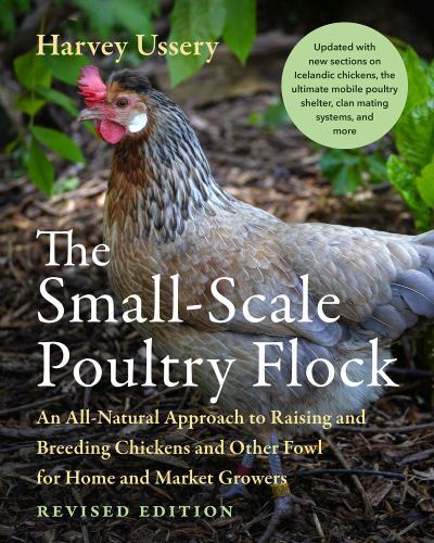 Small-Scale Poultry Flock, Revised Edition : An Al