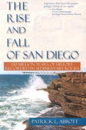 Rise and Fall of San Diego: 150 Million Years of History Recorded in Sed – GOOD