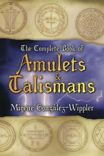 Complete Book of Amulets and Talismans by Migene González-Wippler (2002,…