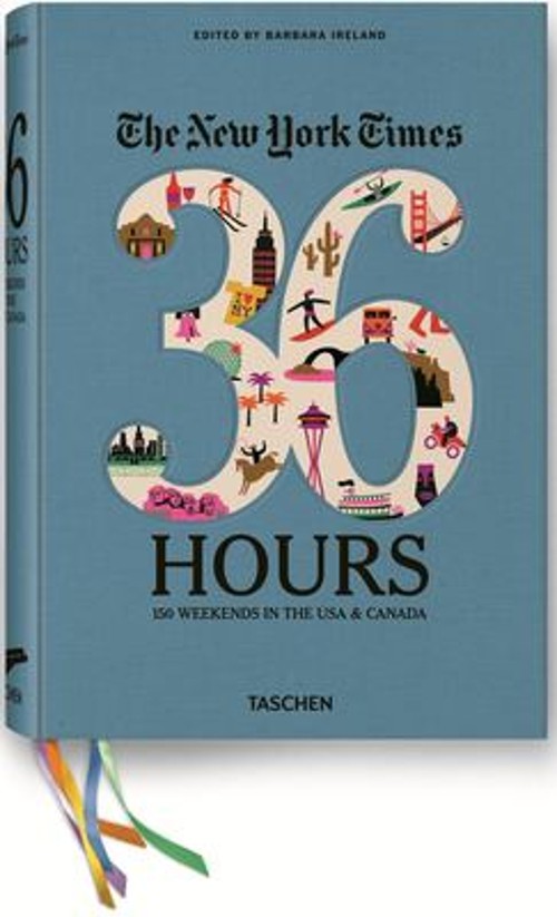 The New York Times 36 Hours : 150 Weekends in the United States a