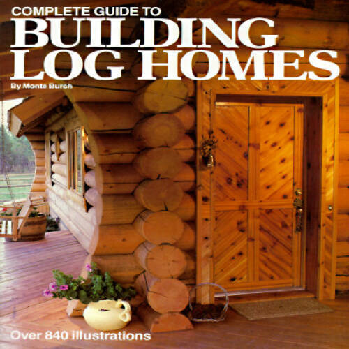 Complete Guide to Building Log Homes: Over 840 illustrations – ACCEPTABLE