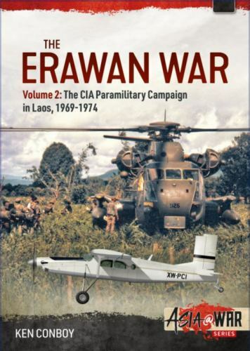 Erawan War : The CIA Paramilitary Campaign in Laos, 1969-1974, Paperback by C…