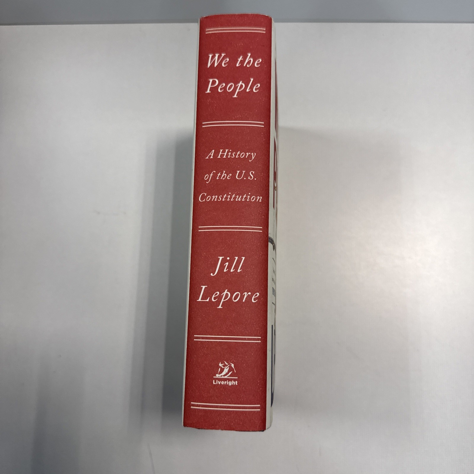 We the People: A History of the U.S. Constitution; Jill Lepore
