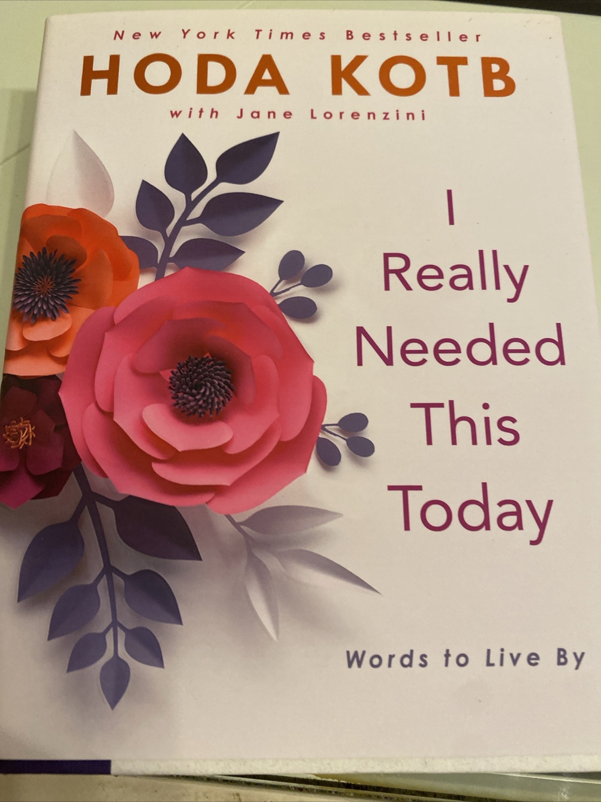 I Really Needed This Today: Words to Live By Hoda Kotb (2019, Hardcover) Signed