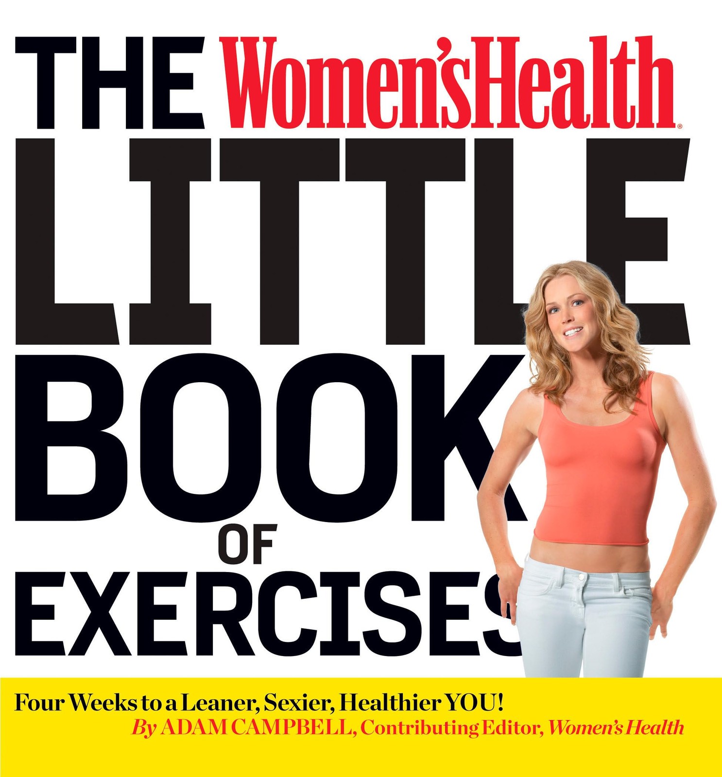 The Women’s Health Little Book of Exercises: Four Weeks to a Leaner, Sexier,…