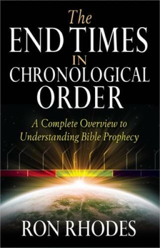 The End Times in Chronological Order: A Complete Overview to Understandin – GOOD