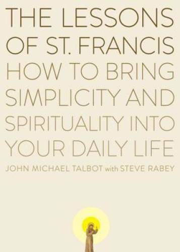 The Lessons of Saint Francis: How to Bring Simplicity and Spirituality in – GOOD