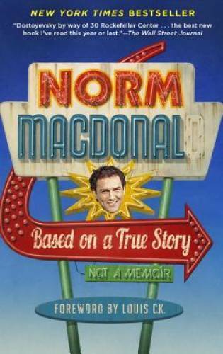 Based on a True Story: Not a Memoir – Paperback By Macdonald, Norm – GOOD