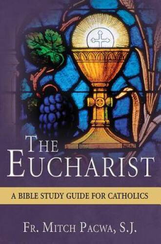 The Eucharist: A Bible Study Guide for Catholics – Paperback – VERY GOOD