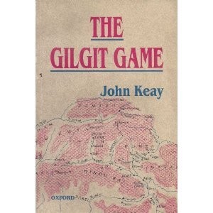 THE GILGIT GAME: THE EXPLORERS OF THE WESTERN HIMALAYAS By John Keay **Mint**