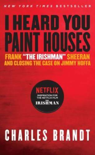 I Heard You Paint Houses, Updated Edition: Frank The Irishman Sheeran – GOOD
