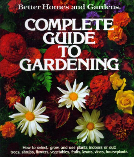 Better Homes and Gardens Complete Guide to Gardening – Hardcover – VERY GOOD